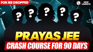 Launching PRAYAS JEE 90 Days Crash Course for JEE Droppers🔥🔥