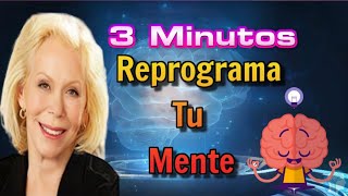 3 Minutos Louise Hay en Español ☀️💕 / ELIMINA BLOQUEOS MATERIALIZA TUS ANHELOS