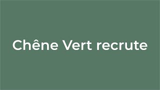 Chêne vert recrute