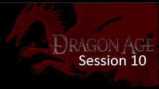 Dragon Age RPG - Adventure: Session 10