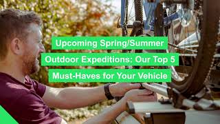 Top 5 Vehicle Essentials for Spring/Summer Outdoor Expeditions | DriveDen.com