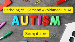 Pathological Demand Avoidance (PDA) Symptoms: Autism Spectrum: Unlocking the mystery PDA revealed