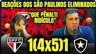 REAÇÕES DOS SÃO PAULINOS à ELIMINAÇÃO DA LIBERTADORES PELO BOTAFOGO SÃO PAULO 1(4X5) BOTAFOGO