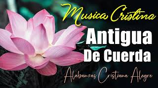 Musica Cristiana Alabanzas Muy Bonitas De Cuerdas, Cantando Alabanzas Alegres Con Musica De Cuerda !