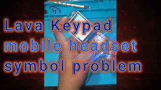 Lava keypad mobile headset symbol problem solution| 😎lava #sathyatechware #lava #keypadmobile