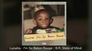 Lunatiq - I'm So Baton Rouge - B.R. State of Mind