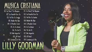 MUSICA CRISTIANA : LILLY GOODMAN - Te Vivo Y Te Respiro ,La Fuente Eres Tu,  Ve Por Tu Sueño ...