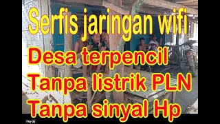 benah - benah jaringan wifi di daerah tanpa listrik PLN tanpa sinyal Hp