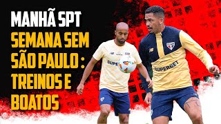 Semana sem São Paulo: Treinos e Boatos