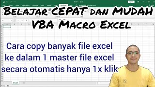 TUTORIAL VBA MACRO EXCEL Part 15: Cara copy banyak file excel ke dalam 1 file excel dalam 1x klik