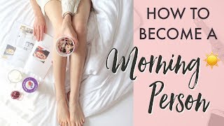 ☆ 5 NEW WAYS to become a Morning Person! ☆