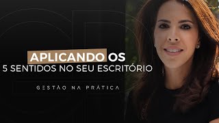 Como aplicar os 5 sentidos no seu escritório