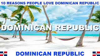 10 REASONS PEOPLE LOVE THE DOMINICAN REPUBLIC