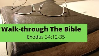 Walk - Through the Bible - Exodus 34:12 -35