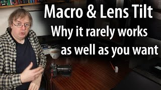 Tilt-shift lenses for macro and close-up. Why the results so often disappoint - what can be done?