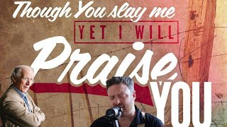 Though You slay me - Shane & Shane Feat. John Piper (New Version)