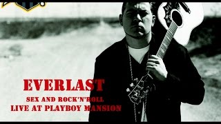 Everlast - Sex and Rock'n'roll (live at Playboy Mansion)