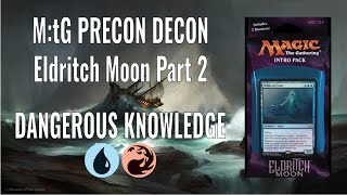 M:tG Precon Decon - Eldritch Moon Part 2: Dangerous Knowledge