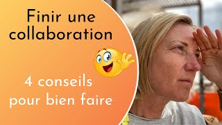 4 conseils pour bien finir une collaboration