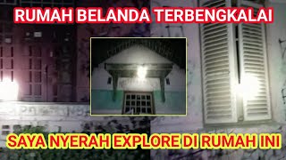 Saya Nyerah Memasuki Rumah Bekas Jaman Kolonial Belanda Yang Terbengkalai