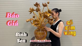 Báo Giá Bình Sen Gỗ Cẩm Vàng 23 Cành