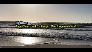 Dj Slow!!! Lagu Barat Enak Di Dengar Buat Perjalanan Jauh (Slow Remix)🎧