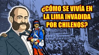 Guerra del Pacífico: ¿Cómo era la vida en Lima durante la ocupación chilena?