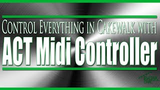 Control Cakewalk with the FCB 1010 and the Cakewalk ACT Midi Controller (Step by step tutorial)