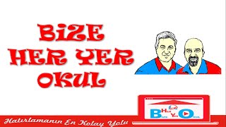 BİZE HER YER OKUL NEDİR?