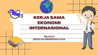 MATERI KELAS XI RANGKUMAN KERJA SAMA EKONOMI INTERNASIONAL KELAS 11 SEM 2 KURIKULUM MERDEKA PART 1