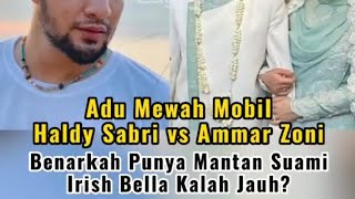 Adu Mewah Mobil Haldy Sabri vs Ammar Zoni, Benarkah Punya Mantan Suami Irish Bella Kalah Jauh?