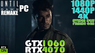 GTX 1060 - RTX 4070 ~ Until Dawn Remake PC | 1080P, 1440P & 4K Performance Test | RT - DLSS