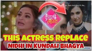 KUNDALI BHAGYA - रातों रात बदल गया निधि का चहरा यह एक्ट्रेस दिखेंगी निधि के रोल में #kundalibhagya