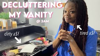 decluttering my junky a$$ vanity @ 2am😴