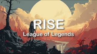 League of Legends - Rise (ft. The Glitch Mob, Mako, and The Word Alive) | LYRICS