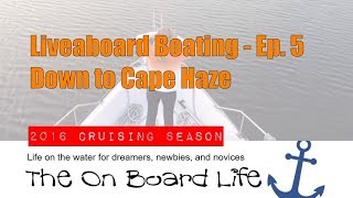 Liveaboard Boating Ep. 5 Down to Cape Haze