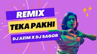 Teka Pakhi ( Remix ) - DJ AZIM x DJ SAGOR