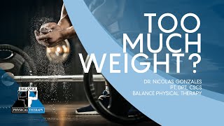 TOO MUCH WEIGHT? | Balance Physical Therapy