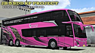 MOD BUSSID TERBARU !! JB 5 SDD KP PROJECT, Livery PO. KENCANA LUXURY BUS