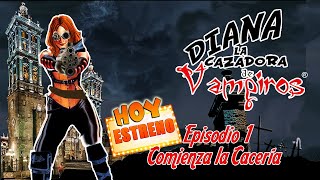 1 Diana la Cazadora de Vampiros ... Comienza la caceria