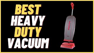 Top 5 Best Heavy-Duty Vacuum Cleaners To Buy 2022