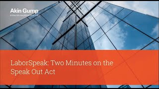 LaborSpeak: Two Minutes on the Speak Out Act