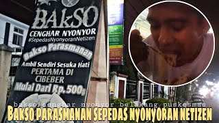 BAKSO PARASMANAN CENGHAR NYONYOR || SEPEDAS NYONYORAN NETIZEN