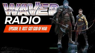 WAVER Radio Episode 9: Just Got God Of War