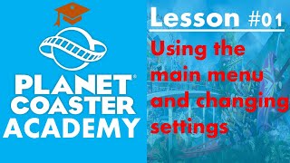 PLANET COASTER ACADEMY (TUTORIAL) - SETTING UP YOUR GAME