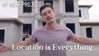 My Next Project | Episode 1: Location is Everything | Tyler Cameron