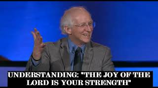 John Piper- Understanding "The Joy of the Lord is your Strength" Clip#81