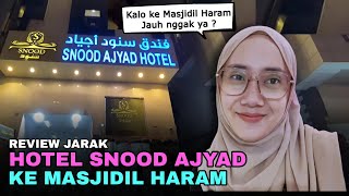 Review Jarak Hotel Snood Ajyad ke Masjidil Haram | Snood Ajyad Hotel Mecca