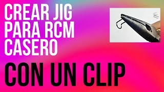 Crear JIG RCM casero con un clip Fácil y Rápido