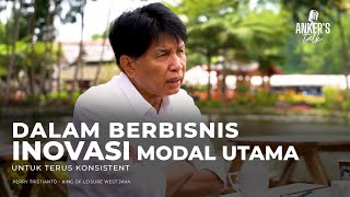 Perry Tristianto: "Dalam Berbisnis "Inovasi" Modal Utama Untuk Terus Konsisten" | ANKER'S Talk Eps10